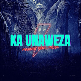 AUDIO | Maandy Ft Mejja – Ka Unaweza (Mp3 Download)
