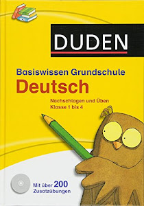 Basiswissen Grundschule Deutsch: Nachschlagen und üben. Klasse 1 bis 4: Nachschlagen und Üben 1. bis 4. Klasse. Mit Zusatzübungen zum Download (Duden - Basiswissen Grundschule)