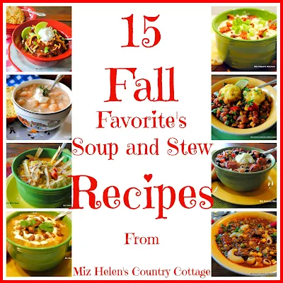 15 Soup and Stew Recipes at Miz Helen's Country Cottage