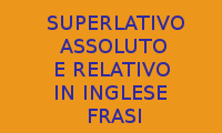 10 FRASI CON IL SUPERLATIVO ASSOLUTO E RELATIVO IN INGLESE