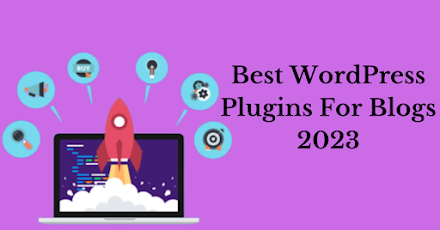 Best WordPress Plugins For Blogs 2023