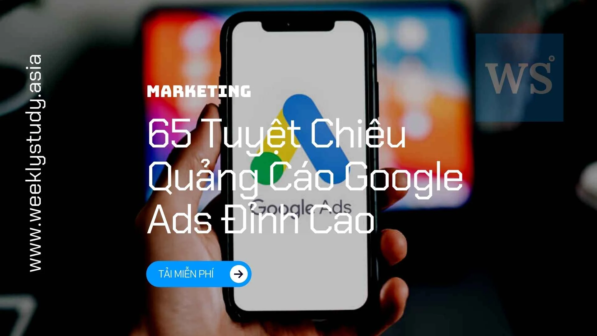 Khóa Học 65 Tuyệt Chiêu Quảng Cáo Google Ads Đỉnh Cao Giúp Bạn Tiết Kiệm 50% Ngân Sách [B2908V]