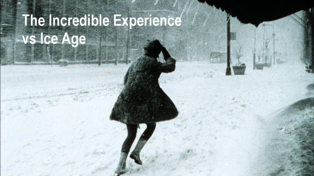 The Incredible Experience vs. Ice Age