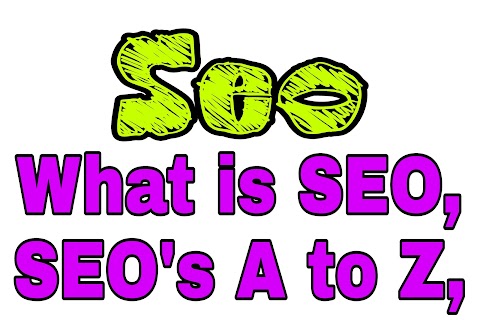 What is SEO, SEO's A to Z, On Page, Off Page, White Hat, and Black Hat Search Engine Optimization.