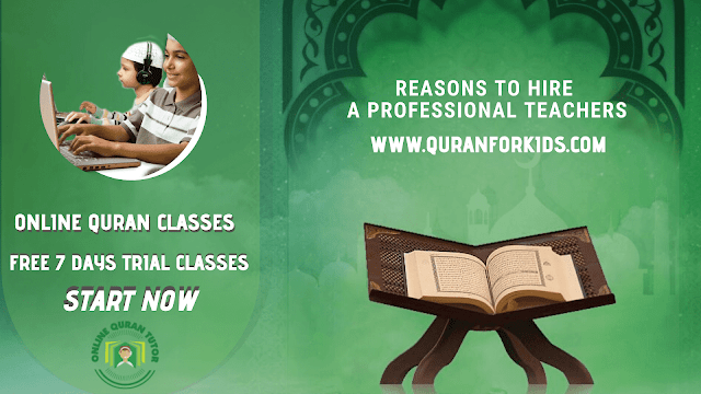 Reasons to Hire a Professional Online Quran Teacher