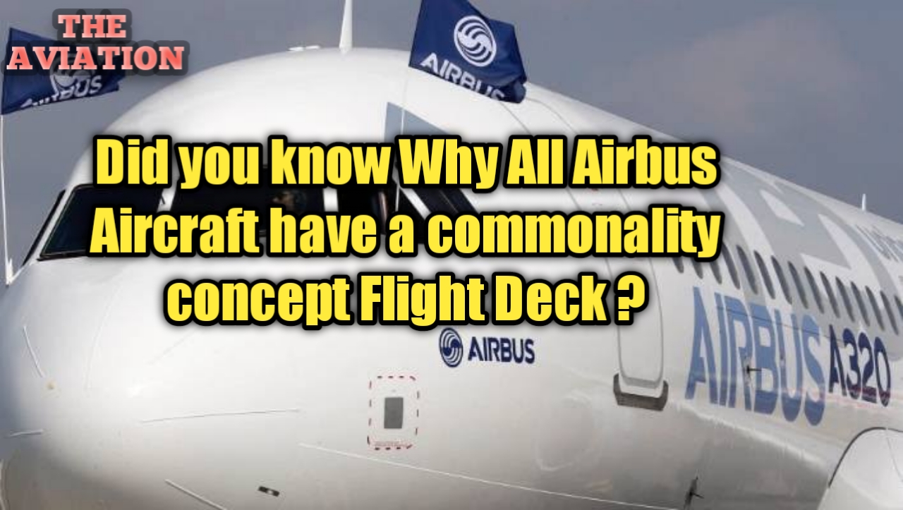 Did you know Why All Airbus Aircraft have a commonality concept Flight Deck ?