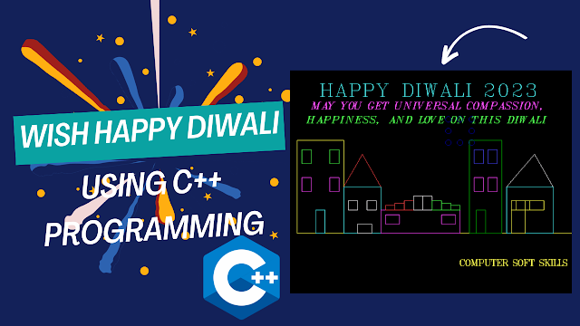 HAPPY DIWALI WISHES USING C++ PROGRAMMING, C++ PROGRAM TO WISH HAPPY DIWALI