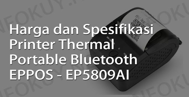 harga dan spesifikasi printer thermal portable bluetooth eppos - ep5809ai