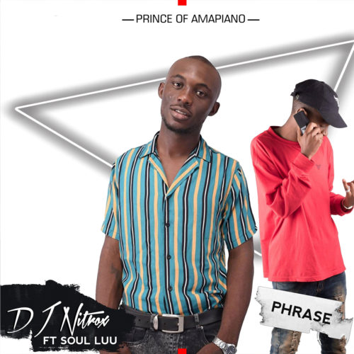 (Amapiano) DJ Nitrox & Phrase – As’phuzeni Kube Mnandi ft. Soul Luu (2020) 