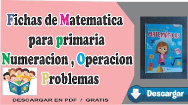 Fichas de MATEMÁTICA Numeración, Operación y Problemas "Nivel Primaria"