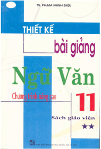 Thiết Kế Bài Giảng Ngữ Văn 11 Tập 2 Nâng Cao - Phạm Minh Diệu