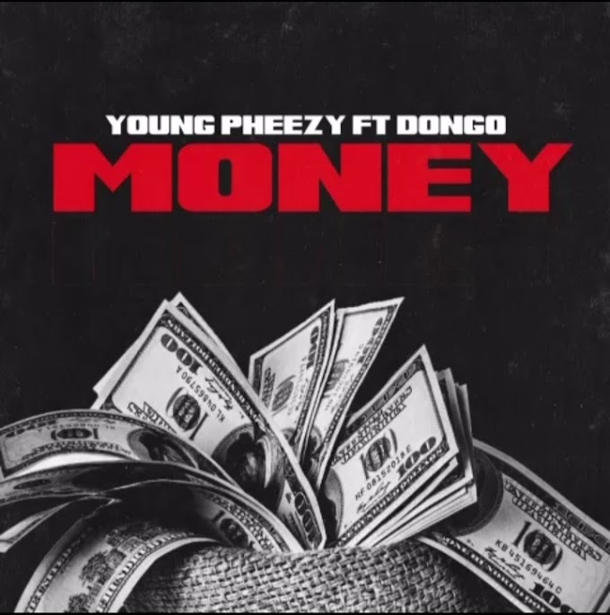 🎶 Young pheezy Ft. Dongo - "Money"