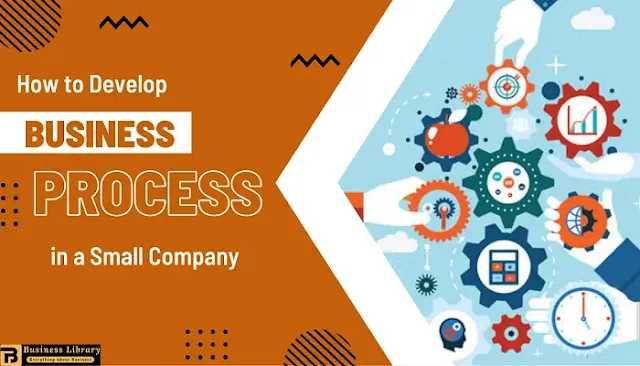 How to Develop Business Process in a Small Company