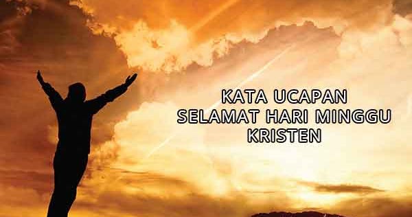 30 Ucapan Selamat Hari Minggu Kristen Beserta Gambar 