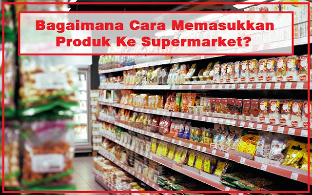 cara memasukkan produk ke supermarket