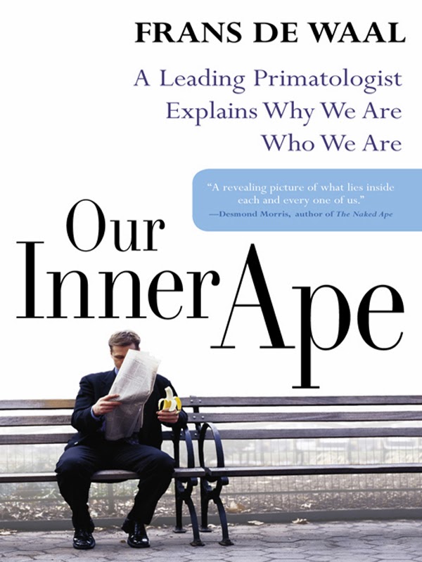 Our Inner Ape: A Leading Primatologist Explains Why We Are Who We Are - Frans de Waal