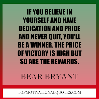 inspirational never quit quotes - if you believe in yourself and have dedication and pride - be a winner