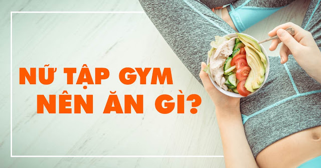 nu tap gym nen an gi 