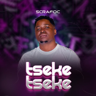 (Agressive Amapiano) Tseke Tseke feat. DrummeRTee924 & Chigunde - Scrafoc (2023) 
