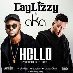 (Rap) Laylizzy - Hello Ft. AKA (Prod. Ellputo) (2016) 