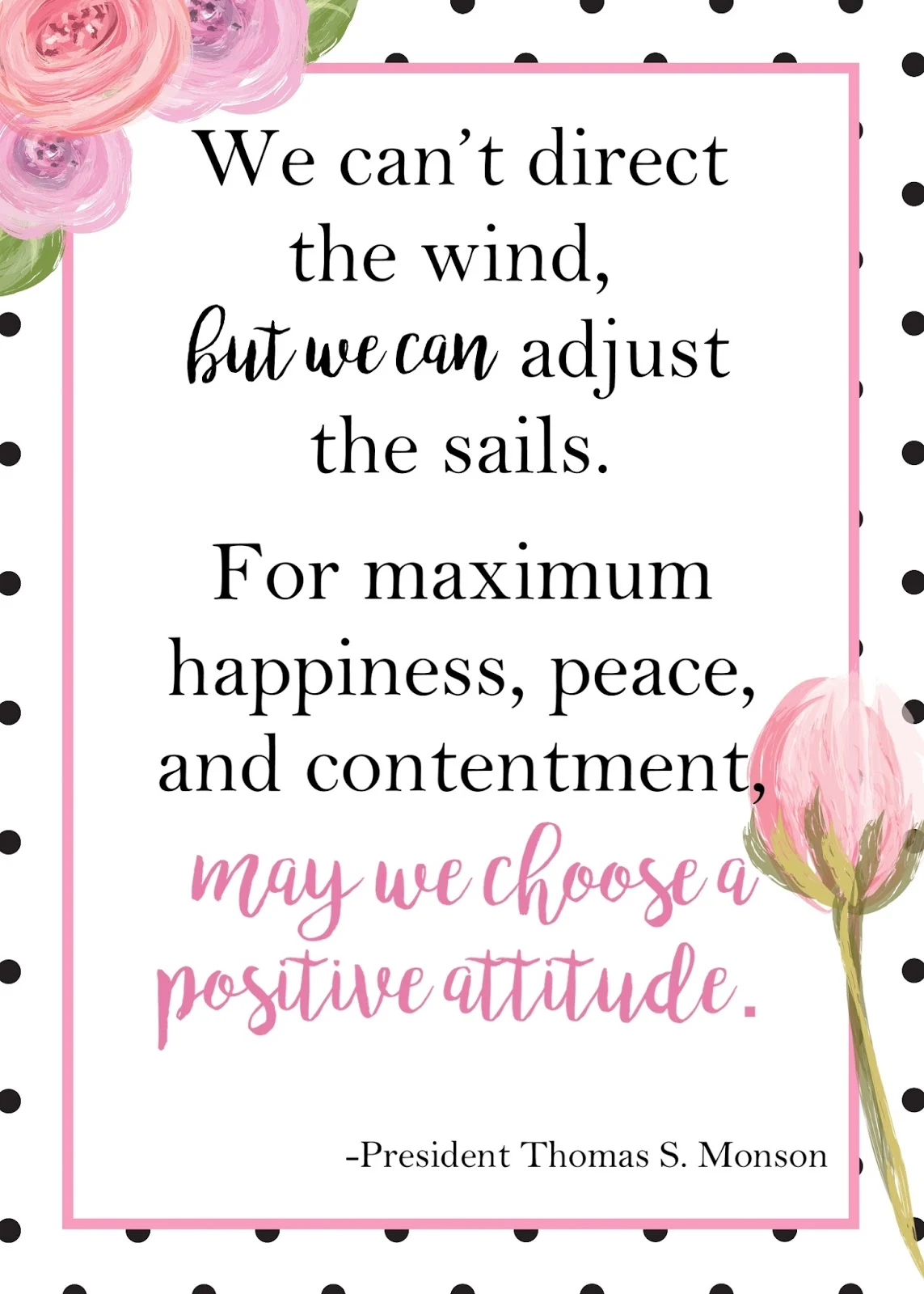 Image result for We canâ€™t direct the wind, but we can adjust the sails. For maximum happiness, peace, and contentment, may we choose a positive attitude