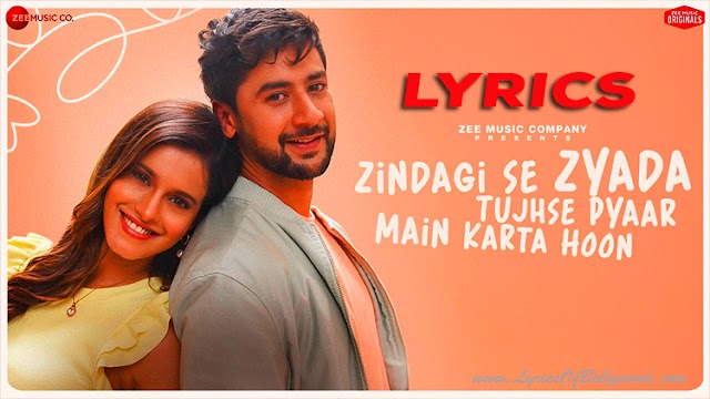 Zindagi Se Zyada Tujhse Pyaar Main Karta Hoon Song Lyrics | Stebin Ben | Paras Arora, Leena Lal | Kausar Jamot, Sameer Anjaan