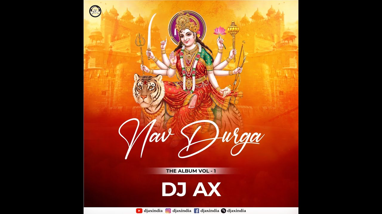 Nav Durga The Album Vol - 1 DJ AX Presents - Nav Durga The Album Vol - 2 | https://djaxindia.blogspot.com, DJAX, DJAXINDIA, DJ AX, Dj AX India, DJ AX India Blogspot com, dj ax blogspot com, djax.blogspot.com, djaxindia blogspot com