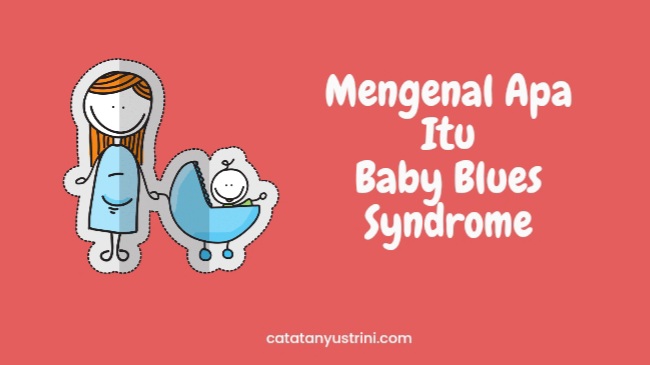 Mengenal Apa Itu Baby Blues Syndrome