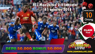 manchester united 2-1 leicester city 11 agustus 2018