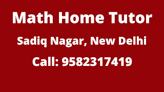 Best Maths Tutors for Home Tuition in Sadiq Nagar, Delhi. Call:9582317419