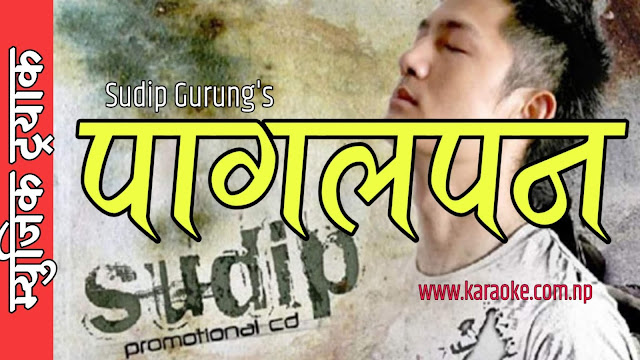 Karaoke of Pagalpan by Sudip Gurung