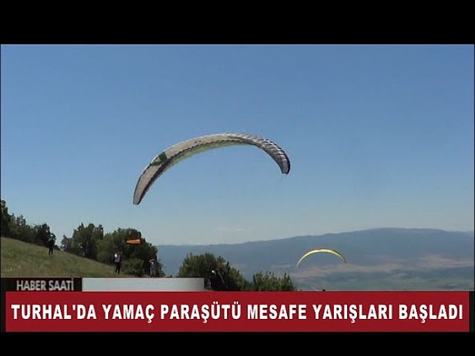 TURHAL'DA YAMAÇ PARAŞÜTÜ HEYECANI BAŞLADI.