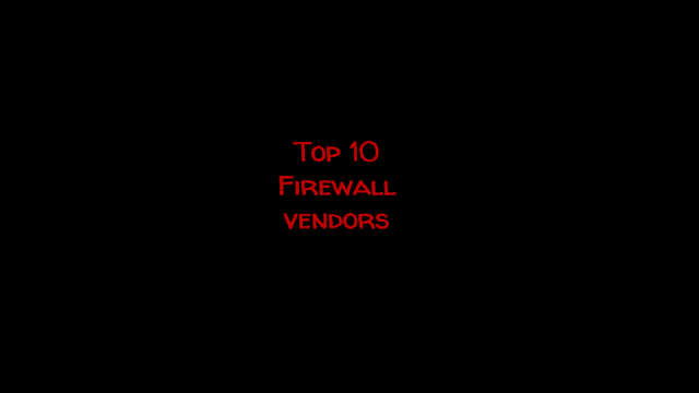 The Top 10 Next Generation Firewall (NGFW)