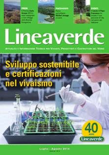 Lineaverde 2014-04 - Luglio & Agosto 2014 | PDF HQ | Mensile | Professionisti | Giardinaggio | Tecnologia | Progettazione
Lineaverde è il periodico mensile leader nel settore del vivaismo e del verde pubblico.
Tratta argomenti quali: tecniche di coltivazione, divulgazione di dati tecnici e statistici, fitopatologia, architettura del paesaggio, ecologia, utilizzo del verde nelle aree pubbliche, gestione aziendale, notizie su avvenimenti e fiere del settore florovivaistico, prodotti e novità.