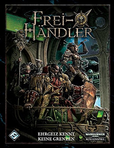 Warhammer-40.000-Rollenspiel: Freihändler: Grundregeln. Ein Quellenbuch für Warhammer 40.000. Rollenspiel in der grimmen Finsternis des 41. Jahrtausends