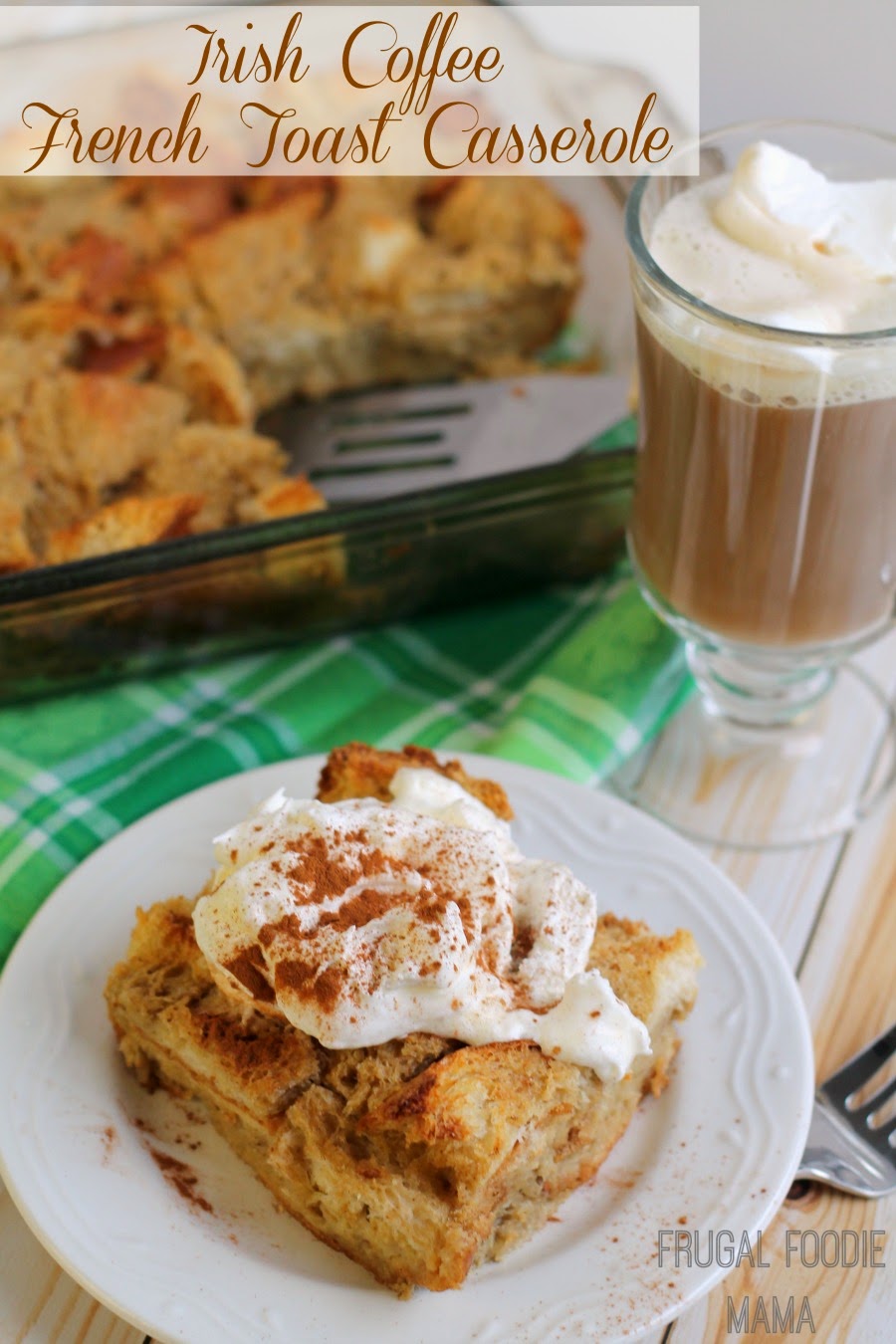 Frugal Foodie Mama: Irish Coffee French Toast Casserole