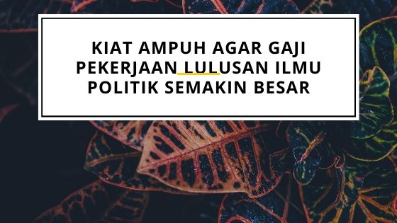 lowongan pekerjaan sarjana ilmu politik tokoh lulusan ilmu politik fakta jurusan ilmu politik prospek kerja ilmu politik lowongan kerja ilmu politik 2019 ilmu pemerintahan susah cari kerja prospek kerja ilmu pemerintahan prospek kerja ilmu hukum