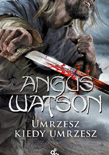 "Umrzesz kiedy umrzesz" Angus Watson