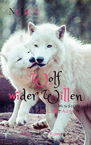 Wolf wider Willen: Mission: Rollentausch