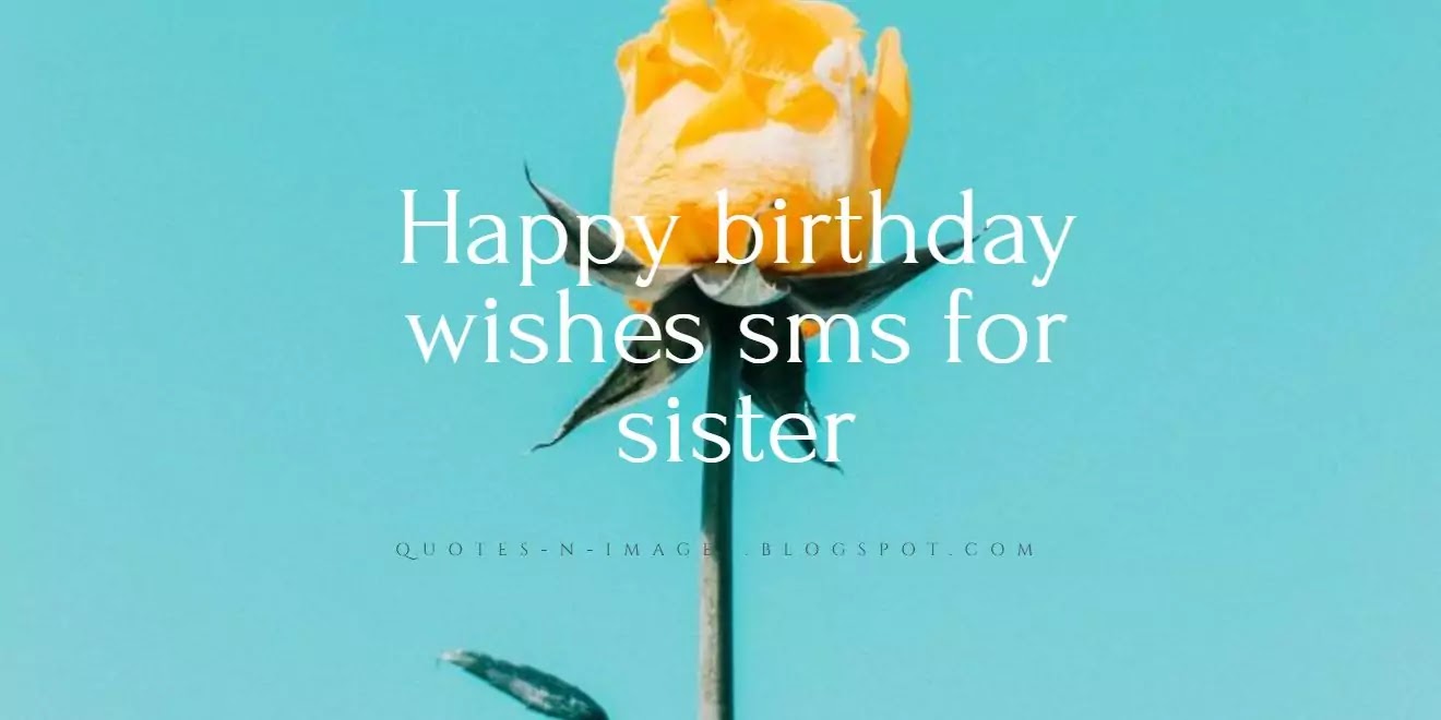 Happy birthday wishes sms for sister