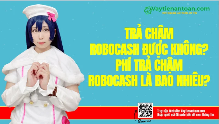 Trả chậm Robocash là gì? Phí Trả chậm Robocash bao nhiêu?