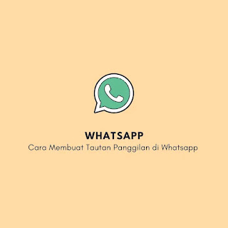 Cara Membuat Tautan Panggilan di Whatsapp