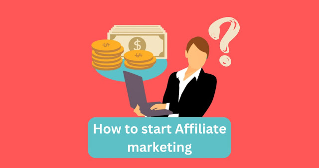 How to start Affiliate marketing