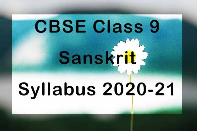 CBSE Class 9 Sanskrit Syllabus 2020-21