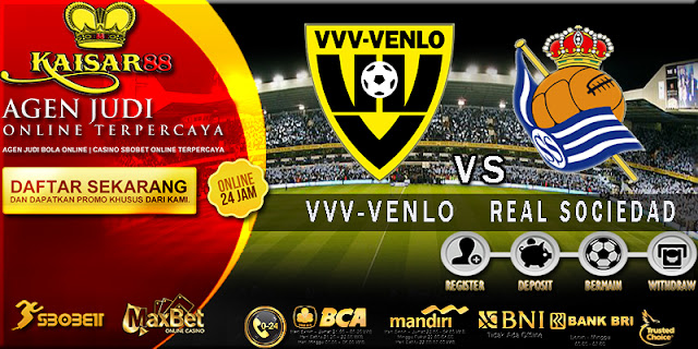 PREDIKSI VVV-VENLO VS REAL SOCIEDAD 28 JULI 2017