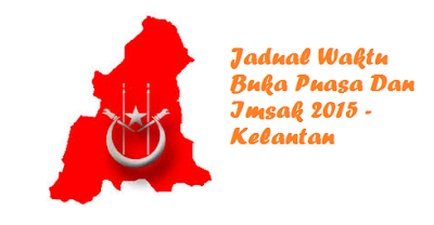 Jadual Waktu Buka Puasa Dan Imsak 2015 - Kelantan - JunaBlogg