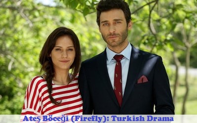 Ates Bocegi Firefly Synopsis And Cast Turkish Drama