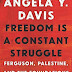 Freedom Is A Constant Struggle by Angela Davis