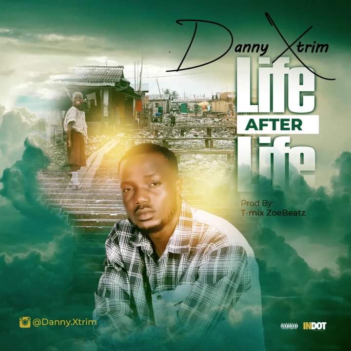 [Music] Danny Xtrim - Life After life (prod. T-mix Zoebeatz)