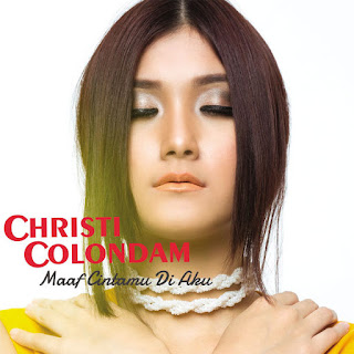 Lirik Lagu Maaf Cintamu Di Aku - Christi Colondam